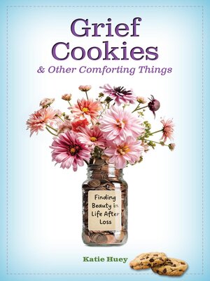 cover image of Grief Cookies & Other Comforting Things